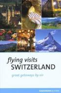 Flying Visits: Switzerland di Norman Renouf edito da CADOGAN GUIDES