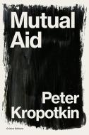 Mutual Aid di Peter Kropotkin, Pyotr Kropotkin edito da Critical Editions