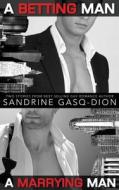 A Betting Man/a Marrying Man di Sandrine Gasq-Dion edito da Wilde City Press, Llc