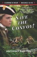 Save the Convoy!: Water Spout! Attack the Enemy! Stand and Deliver! Glory and Fury! di Anthony Barton edito da LIGHTNING SOURCE INC