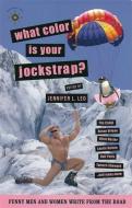 What Color Is Your Jockstrap?: Funny Men and Women Write from the Road edito da TRAVELERS TALES