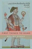 First Things to Hand di Robert Pinsky edito da Sarabande Books