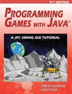 Programming Games with Java - 11th Edition di Philip Conrod, Lou Tylee edito da Kidware Software