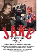 Jake: An American Original: Volume Ii di CLIFF GALLANT edito da Lightning Source Uk Ltd
