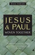 Jesus and Paul Woven Together di Rick Fabian edito da Apocryphile Press