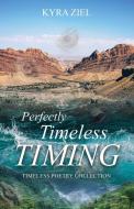 Perfectly Timeless Timing di Kyra Ziel edito da Booklocker.com, Inc.