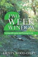 Two Week Window di Kristy Wood-Giles edito da Balboa Press