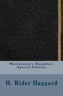 Montezuma's Daughter: Special Edition di H. Rider Haggard edito da Createspace Independent Publishing Platform