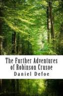 The Further Adventures of Robinson Crusoe di Daniel Defoe edito da Createspace Independent Publishing Platform