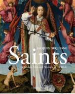 Saints: Men and Women of Exceptional Faith di Jacques Duquesne edito da FLAMMARION