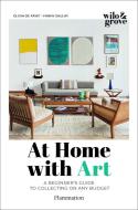 At Home with Art: A Beginner's Guide to Collecting on Any Budget di Olivia de Fayet, Fanny Saulay, Marie Vendittelli edito da FLAMMARION