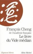 Livre Du Vide Median (Le) di Francois Cheng edito da ALBIN MICHEL