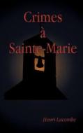 Crimes a Sainte-Marie di Henri Lacombe edito da BOOKS ON DEMAND