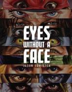 Jason Edmiston: Eyes Without a Face di Jason Edmiston edito da CERNUNNOS
