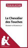 Ebook Le Chevalier des Touches de Barbey d&apos;Aurevilly (Fiche de lecture) di lePetitLitteraire, Cécile Perrel edito da lePetitLitteraire.fr