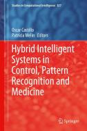 Hybrid Intelligent Systems in Control, Pattern Recognition and Medicine edito da Springer International Publishing