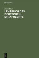 Lehrbuch des deutschen Strafrechts di Franz Liszt edito da De Gruyter