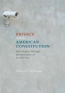 Privacy and the American Constitution di William C. Heffernan edito da Springer International Publishing