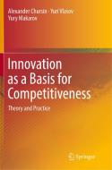 Innovation as a Basis for Competitiveness di Alexander Chursin, Yury Makarov, Yuri Vlasov edito da Springer International Publishing