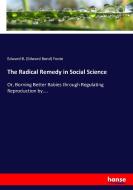 The Radical Remedy in Social Science di Edward B. (Edward Bond) Foote edito da hansebooks