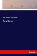 Tony Butler di Charles James Lever, Edward J. Wheeler edito da hansebooks