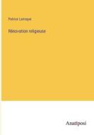 Rénovation religieuse di Patrice Larroque edito da Anatiposi Verlag