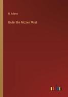 Under the Mizzen Mast di N. Adams edito da Outlook Verlag