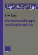 Informationsmodellierung im Investitionsgütermarketing di Stefan Spang edito da Gabler Verlag