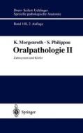 Oralpathologie II: Zahnsystem Und Kiefer di K. Morgenroth, S. Philippou edito da Springer