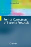 Formal Correctness of Security Protocols di Giampaolo Bella edito da Springer-Verlag GmbH