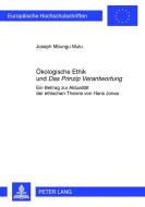 Ökologische Ethik und Das Prinzip Verantwortung di Joseph Mbungu Mutu edito da Lang, Peter GmbH