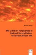 The Limits of Forgiveness in Political Reconciliation: The South African TRC di Benjamin Nienass edito da VDM Verlag
