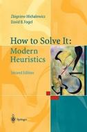 How to Solve It: Modern Heuristics di David B. Fogel, Zbigniew Michalewicz edito da Springer Berlin Heidelberg
