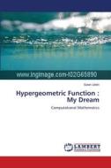 Hypergeometric Function : My Dream di Salah Uddin edito da LAP Lambert Academic Publishing
