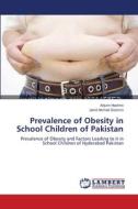Prevalence of Obesity in School Children of Pakistan di Anjum Hashmi, Jamil Ahmed Soomro edito da LAP Lambert Academic Publishing