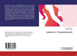 Latency in Toxoplasmosis di Raafat Shaapan, Hassan Elfadaly edito da LAP Lambert Academic Publishing