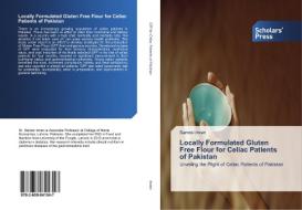 Locally Formulated Gluten Free Flour for Celiac Patients of Pakistan di Samra Imran edito da Scholars' Press