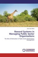 Reward Systems in Managing Public Sector Organisations di John Isaac Mwita edito da LAP Lambert Academic Publishing