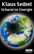 Schwarze Energie di Klaus Seibel edito da Books on Demand
