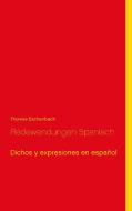 Redewendungen Spanisch di Thomas Eschenbach edito da Books on Demand