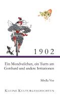 1902 - Ein Mondveilchen, ein Turm am Gotthard und andere Irritationen di Sibylla Vee edito da Books on Demand