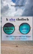K-aha-tholisch di Werner Hummel edito da Books on Demand