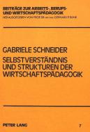 Selbstverständnis und Strukturen der Wirtschaftspädagogik di Gabriele Schneider edito da Lang, Peter GmbH