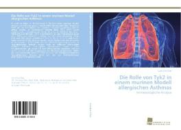 Die Rolle von Tyk2 in einem murinen Modell allergischen Asthmas di Caroline Übel edito da Südwestdeutscher Verlag für Hochschulschriften AG  Co. KG