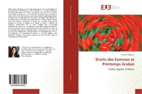 Droits des Femmes et Printemps Arabes di Mounia Slighoua edito da Editions universitaires europeennes EUE