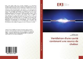 Ventilation d'une cavité contenant une source de chaleur di Djelloul Chati, Said Bouabdallah edito da Editions universitaires europeennes EUE