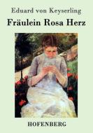 Fräulein Rosa Herz di Eduard Von Keyserling edito da Hofenberg