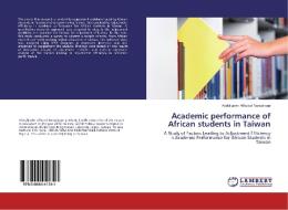 Academic performance of African students in Taiwan di Abdulkarim Alfazazi Namairage edito da LAP Lambert Academic Publishing
