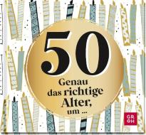 50 - Genau das richtige Alter, um ... di Groh Verlag edito da Groh Verlag