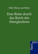 Eine Reise durch das Reich des Aberglaubens di Otto Henne am Rhyn edito da Sarastro GmbH